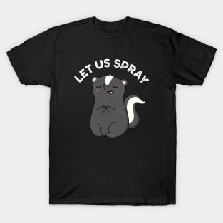 Let Us Spray Funny Skunk Pun T-Shirt